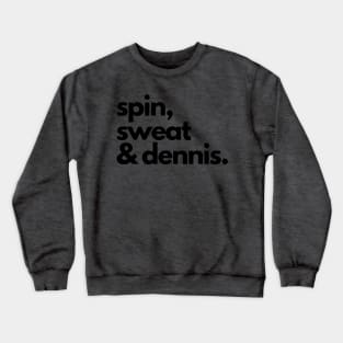 Will Spin for Dennis Crewneck Sweatshirt